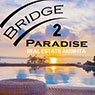 Bridge 2 Paradise